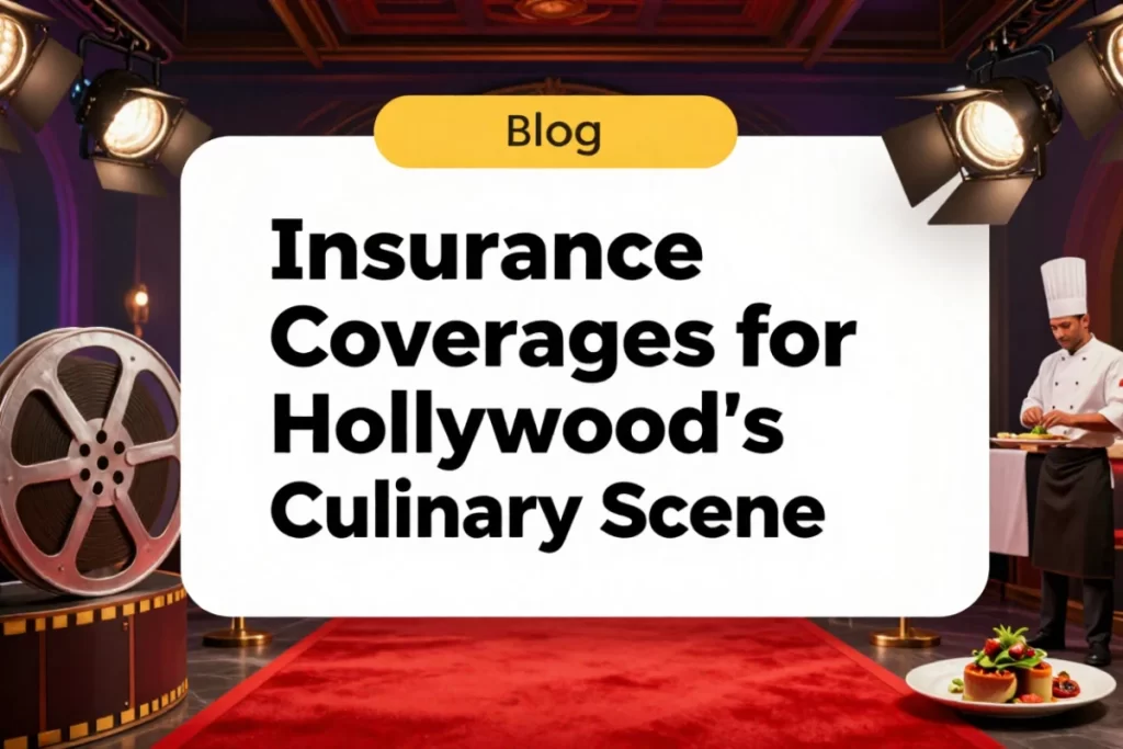 Insurance Coverages for Hollywoods Culinary Scene - Finney Insurance Corporation Insurance Coverages for Hollywoods Culinary Scene